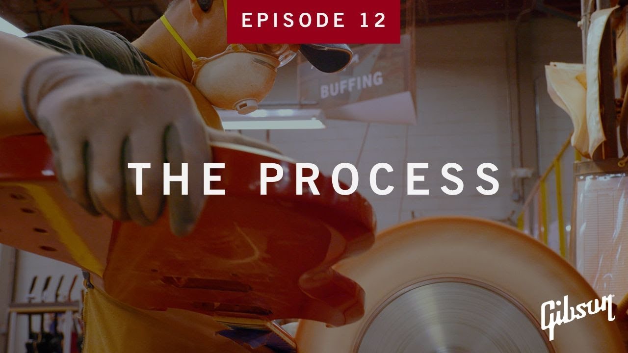 The Process S1 EP12 | Buffing Guitars At Gibson USA